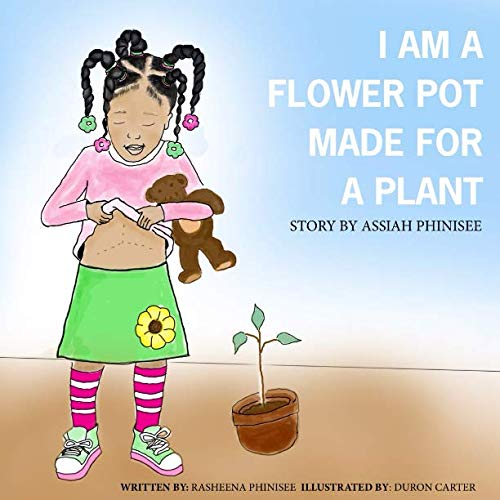 Imagen de archivo de I AM A FLOWER POT MADE FOR A PLANT: A STORY BY ASSIAH PHINISEE a la venta por Revaluation Books