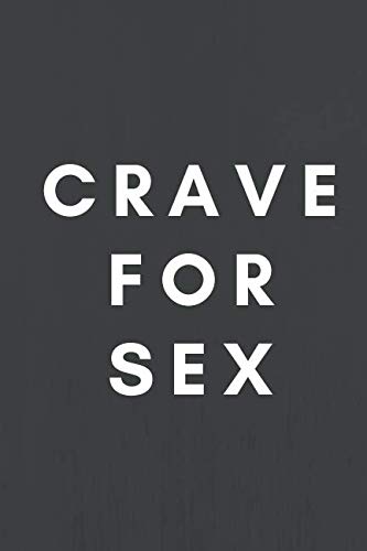 Stock image for Crave For Sex: Sexual Notebook, Sex, Gift for Men, Gift For Women (110 Pages, Blank, 6 x 9)(Sexual Gifts) for sale by Ergodebooks