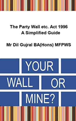 Stock image for Your Wall or Mine ?: The Party Wall etc. Act 1996 - A Simplified Guide. for sale by WorldofBooks