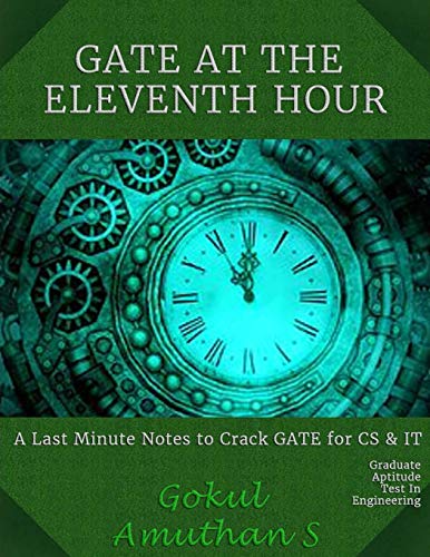 Imagen de archivo de Gate at the Eleventh Hour: A Last Minute Notes to crack GATE Exam for CS & IT a la venta por THE SAINT BOOKSTORE