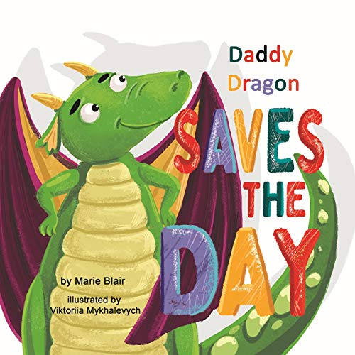 Stock image for Daddy Dragon Saves the Day: Picture Rhyming book for kids age 3-6 years old, Cute and funny bedtime story for preschoolers for sale by SecondSale