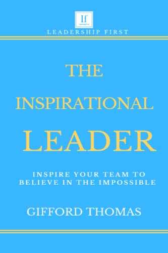 Beispielbild fr The Inspirational Leader: Inspire Your Team To Believe In The Impossible zum Verkauf von Goodwill Books