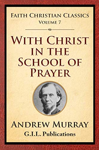 Stock image for With Christ In the School of Prayer: Thoughts on Our Training for the Ministry of Intercession (Faith Christian Classics) for sale by Revaluation Books