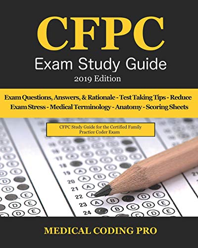 Beispielbild fr CFPC Exam Study Guide - 2019 Edition: 150 Certified Family Practice Coder Practice Exam Questions, Answers, & Rationale, Tips To Pass The Exam, Anatomy, Medical Terminology, Secrets To Reducing Exam Stress, and Scoring Sheets zum Verkauf von Revaluation Books