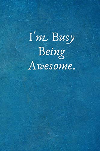 Imagen de archivo de I'm Busy Being Awesome.: Office Lined Blank Notebook Journal with a funny saying on the outside a la venta por ThriftBooks-Atlanta