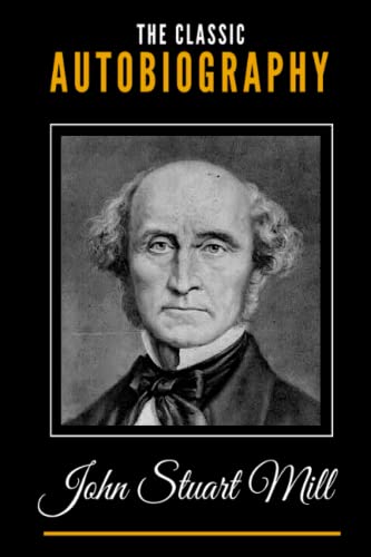 Beispielbild fr The Classic Autobiography of John Stuart Mill zum Verkauf von Better World Books