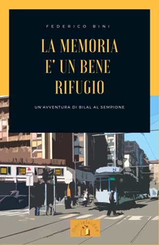 Stock image for La memoria  un bene rifugio: Un'avventura di Bilal al Sempione (Italian Edition) for sale by Lucky's Textbooks