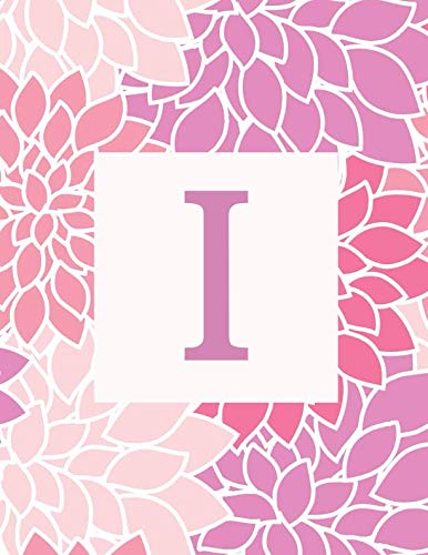 Imagen de archivo de I: Monogram Initial I Notebook for Women and Girls- Pink and Purple Flowers-120 Pages 8.5 x 11 a la venta por Revaluation Books