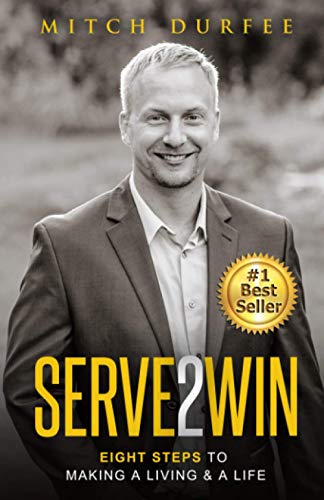 9781796366457: Serve 2 Win: Eight Steps to Making a Living & a Life