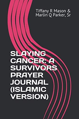 Beispielbild fr SLAYING CANCER: A SURVIVORS PRAYER JOURNAL (ISLAMIC VERSION) zum Verkauf von Revaluation Books