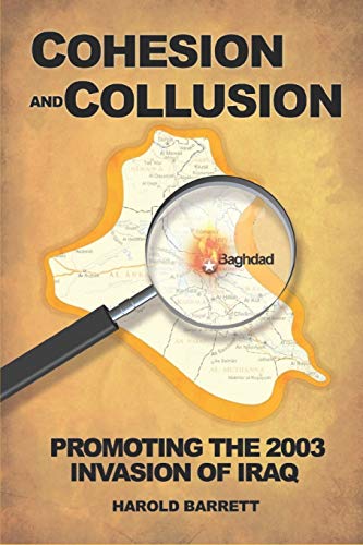 Beispielbild fr Cohesion and Collusion: Promoting the 2003 Invasion of Iraq zum Verkauf von SecondSale