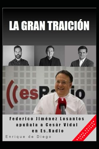 9781796392128: LA GRAN TRAICIN: Federico Jimnez Losantos apuala a Csar Vidal en Es.Radio