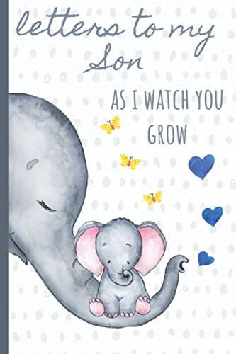 Beispielbild fr Letters to my Son as I watch you grow: Blank Journal, A thoughtful Gift for New Mothers,Parents. Write Memories now ,Read them later & Treasure this lovely time capsule keepsake forever, Elephant,grey zum Verkauf von SecondSale