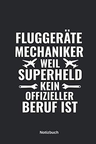 Beispielbild fr FLUGGERAeTE MECHANIKER WEIL SUPERHELD KEIN OFFIZIELLER BERUF IST NOTIZBUCH: Notizheft fuer Fluggeraetemechaniker und Triebwerkmechaniker, Geschenkidee, 110 Seiten, liniert, 6 x 9 zum Verkauf von Revaluation Books