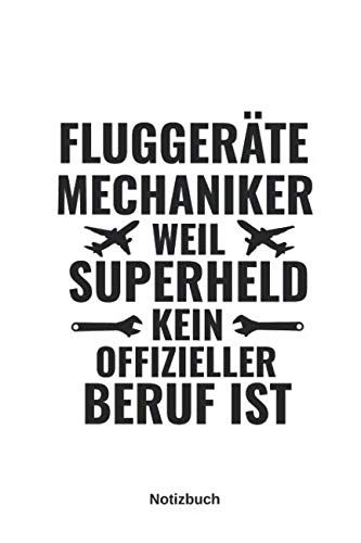 Beispielbild fr FLUGGERAeTE MECHANIKER WEIL SUPERHELD KEIN OFFIZIELLER BERUF IST NOTIZBUCH: Notizheft fuer Fluggeraetemechaniker und Triebwerkmechaniker, Geschenkidee, 110 Seiten, liniert, 6 x 9 zum Verkauf von Revaluation Books