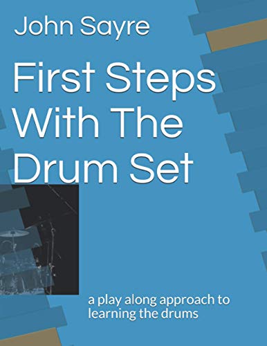 Stock image for First Steps With The Drum Set: a play along approach to learning the drums for sale by Save With Sam