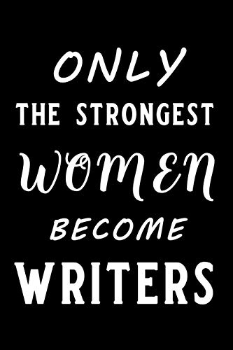 Beispielbild fr Only the Strongest Women Become Writers: Blank Lined Journal Notebook Funny Writers Journal, Notebook, Ruled, Writing Book, Journal gift for Writer, Author zum Verkauf von Revaluation Books