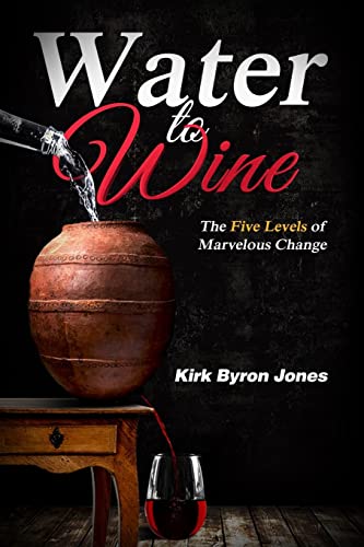 Stock image for Water to Wine: The Five Levels of Marvelous Change for sale by THE SAINT BOOKSTORE