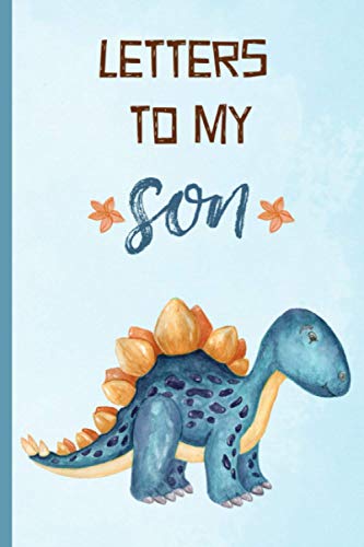 Stock image for Letters to my Son: Blank Journal, A thoughtful Gift for New Mothers,Parents. Write Memories now ,Read them later & Treasure this lovely time capsule keepsake forever,Blue,Dinosaur for sale by New Legacy Books