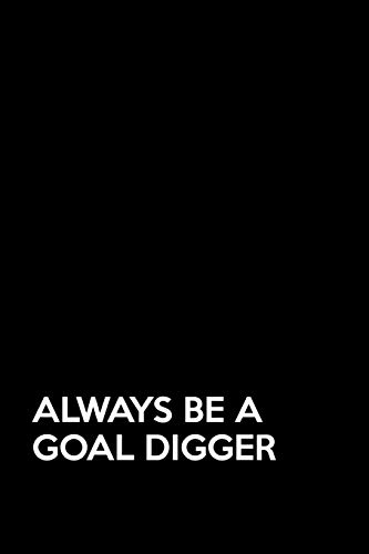 Stock image for Always be a goal digger: Yearly 6x9 inch productivity journal, daily goal planner and organizer, helps you accomplishing your goals within a year. for sale by Revaluation Books