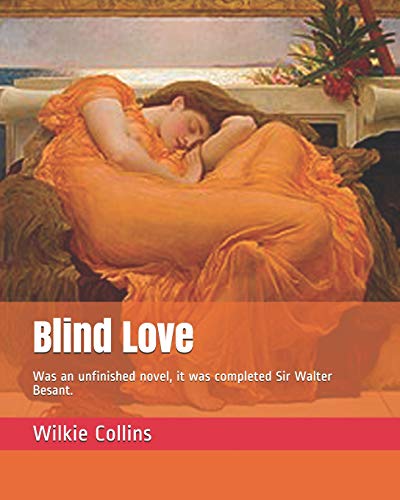 Stock image for Blind Love: Was an unfinished novel, it was completed Sir Walter Besant. for sale by Revaluation Books