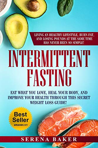 Stock image for Intermittent Fasting: Eat what you love, heal your body and improve your health through this secret weight loss guide! Living an healthy lifestyle, burn fat and losing pounds has never been so simple! for sale by BooksRun