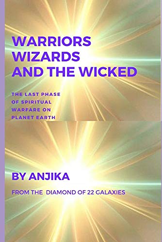 9781796443325: Warriors, Wizards and the Wicked: The Last Phase of Spiritual Warfare on Planet Earth
