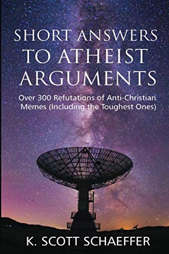 Stock image for Short Answers to Atheist Arguments: Over 300 Refutations of Anti-Christian Memes (Including the Toughest Ones) for sale by Revaluation Books