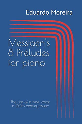 Stock image for Messiaen's 8 Prludes for piano: The rise of a new voice in 20th century music for sale by Revaluation Books