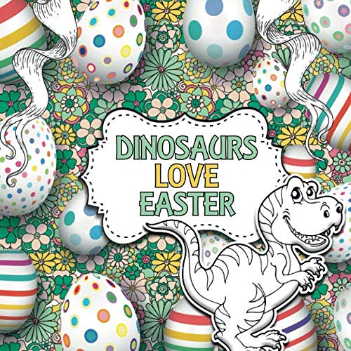 Stock image for Dinosaurs Love Easter: A Creative Dinosaur Colouring Book for Children for sale by Front Cover Books
