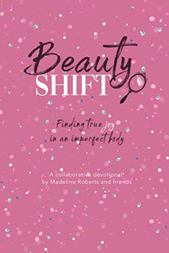 Stock image for Beauty Shift: Finding True Joy in an Imperfect Body for sale by Bayside Books