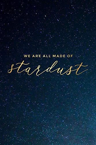 

We Are All Made Of Stardust Journal