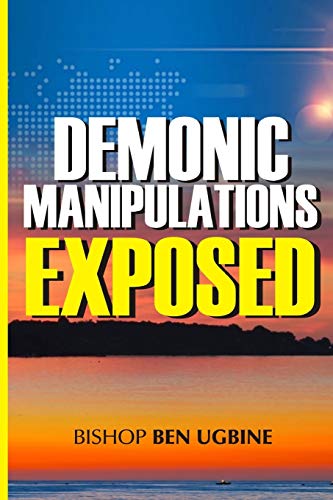 Imagen de archivo de Demonic Manipulations Exposed: Learn to Overcome the Manipulations of Darkness a la venta por Lucky's Textbooks