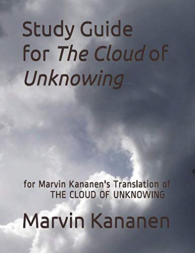 9781796513714: Study Guide: THE CLOUD OF UNKNOWING: for Marvin Kananen's 2013 Translation