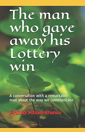 Stock image for The Man Who Gave Away His Lottery Win: A Conversation with a Remarkable Man about the Way We Communicate for sale by THE SAINT BOOKSTORE