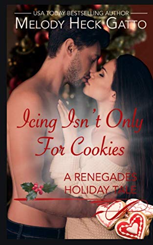 Imagen de archivo de Icing Isn't Only for Cookies: A Renegades Series Holiday Tale a la venta por Revaluation Books