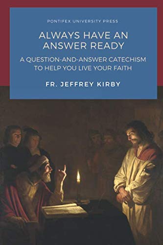 Stock image for Always Have an Answer Ready: A Question-and-Answer Catechism to Help You Live Your Faith for sale by ThriftBooks-Atlanta