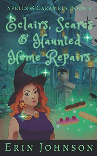 Beispielbild fr Eclairs, Scares & Haunted Home Repairs: A Cozy Witch Mystery (Spells & Caramels) zum Verkauf von WorldofBooks