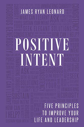 9781796547078: Positive Intent: Five Principles to Improve Your Life and Leadership