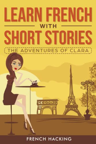 Imagen de archivo de Learn French With Short Stories - The Adventures of Clara (French Edition) a la venta por HPB Inc.