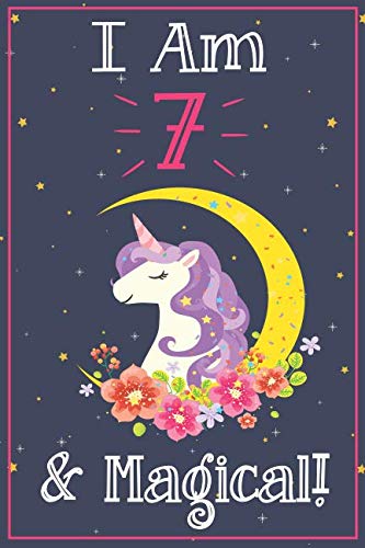 Beispielbild fr Unicorn Journal I am 7 & Magical!: with MORE UNICORNS INSIDE, space for writing and drawing, and positive sayings! A Unicorn Journal Notebook for . Girls / 7 Year Old Birthday Gift for Girls! zum Verkauf von SecondSale