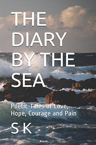 Stock image for THE DIARY BY THE SEA: Poetic Tales of Love, Hope, Courage and Pain for sale by Lucky's Textbooks