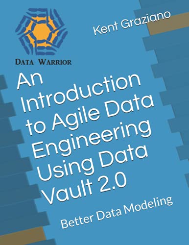 Stock image for An Introduction to Agile Data Engineering Using Data Vault 2.0: Better Data Modeling for sale by Goodwill Books