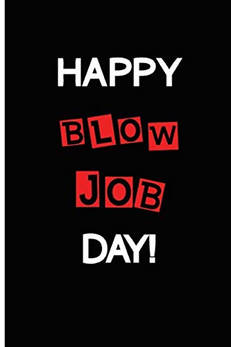 Stock image for Happy Blow Job Day!: Funny Dirty Blank Journal. Cocky bold novelty lined notebook for your loved ones. Daring and cheeky paper pad (better than a card) (30) for sale by Revaluation Books