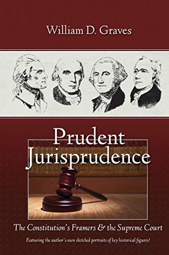Beispielbild fr Prudent Jurisprudence: The Constitution's Framers & the Supreme Court zum Verkauf von Ergodebooks