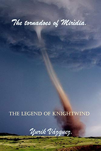 Stock image for The tornadoes of Mirdia.: The legend of Knight Wind. for sale by Lucky's Textbooks