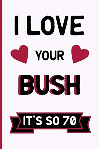 Stock image for Love Your Bush, It's So 70s: Funny Dirty Blank Journal. Cocky bold novelty lined notebook for your loved ones. Daring and cheeky paper pad (better than a card) (32) for sale by Revaluation Books