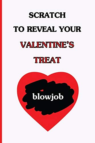 Stock image for Scratch To Reveal Your Valentine's Treat (blowjob): Funny Dirty Blank Journal. Cocky bold novelty lined notebook for your loved ones. Daring and cheeky paper pad (better than a card) (33) for sale by Revaluation Books