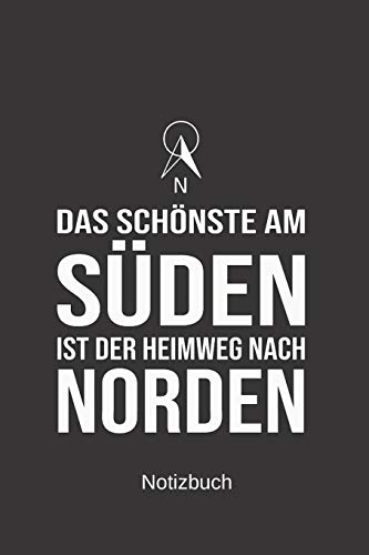 Imagen de archivo de Das Schoenste am Sueden ist der Heimweg nach Norden: Notizbuch Ein Notizbuch fuer echte Seebaeren und solche, die es noch werden wollen I 120 Seiten mit Punktraster zum Schreiben oder Zeichnen a la venta por Revaluation Books