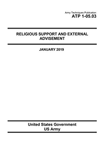 Stock image for Army Techniques Publication ATP 1-05.03 Religious Support and External Advisement January 2019 for sale by Revaluation Books